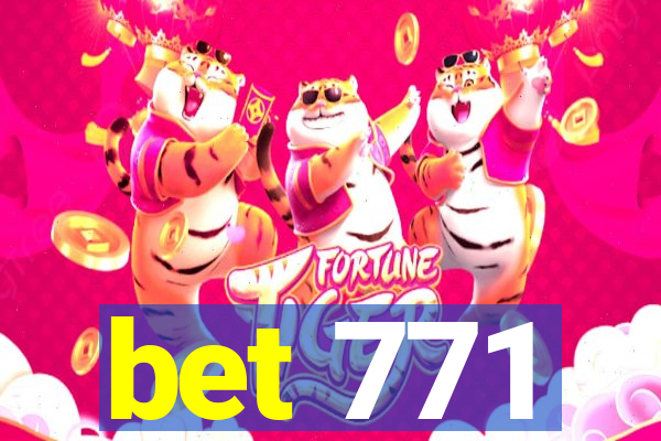 bet 771